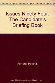Issues Ninety Four: The Candidate's Briefing Book