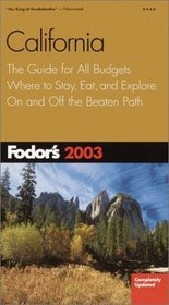 Fodor's California 2003: The Guide for All Budgets, Where to Stay, Eat, and Explore On and Off the Beaten Path (Fodor's Gold Guides)