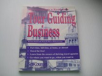 Start and Run a Profitable Tour Guiding Business: Part-Time, Full Time, at Home, or Abroad : Your Step-By-Step Business Plan (Self-Counsel Business Series)