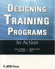 In Action : Designing Training Programs (In Action Case Study Series)