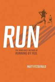 RUN: The Mind-Body Method of Running by Feel