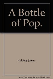 A Bottle of Pop.