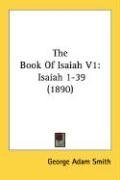 The Book Of Isaiah V1: Isaiah 1-39 (1890)