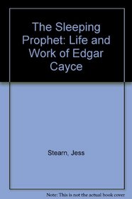 The Sleeping Prophet: Life and Work of Edgar Cayce