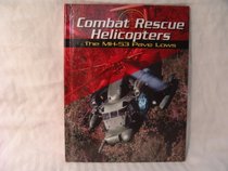 Combat Rescue Helicopters: The Mh-53 Pave Lows (War Planes)