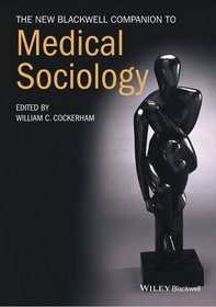 The New Blackwell Companion to Medical Sociology (Wiley Blackwell Companions to Sociology)