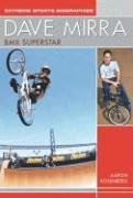 Dave Mirra: BMX Superstar (Extreme Sports Biographies (Rosen Publishing Group).)