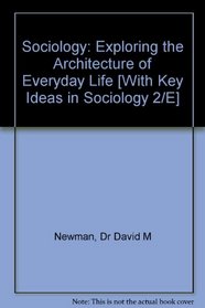 Newman BUNDLE, Sociology: Exploring the Architecture of Everyday Life, Eighth Edition + Kivisto, Key Ideas in Sociology, Second Edition