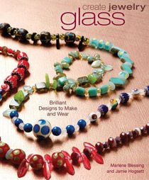 Create Jewelry: Glass: Brilliant Designs to Make and Wear (Create Jewelry series)