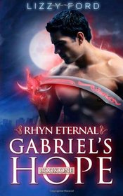 Gabriel's Hope (#1, Rhyn Eternal) (Volume 1)