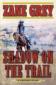 Shadow on the Trail: A Western Story