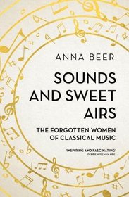 Sounds and Sweet Airs: The Forgotten Women of Classical Music