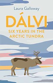 Dlvi: Six Years in the Arctic Tundra