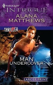 Man Undercover (Thriller, Bk 8) (Harlequin Intrigue, No 1208) (Larger Print)