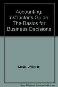 Accounting: Instructor's Guide: The Basics for Business Decisions