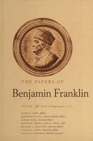 The Papers of Benjamin Franklin, Vol. 37: March 16 Through August 15, 1782