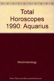 Total Horoscopes 1990: Aquarius (Total Horoscopes)
