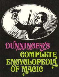 Dunningers Complete Encyclopedia of Magic