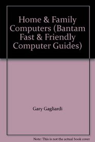 Home & Family Computers (Bantam Fast & Friendly Computer Guides)