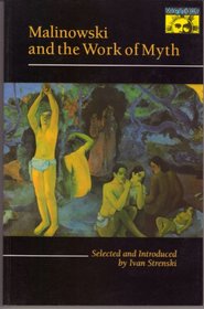 Malinowski and the Work of Myth