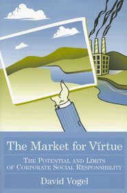 The Market for Virtue: The Potential And Limits of Corporate Social Responsibility