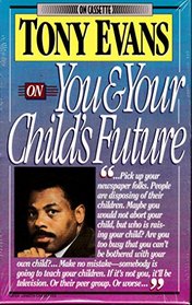 Tony Evans on You and Your Child's Future
