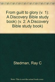 From guilt to glory (v. 1): A Discovery Bible study book) (v. 2: A Discovery Bible study book)