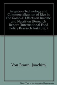 Irrigation Technology and Commercialization of Rice in the Gambia: Effects on Income and Nutrition (Research Report (International Food Policy Research Institute))