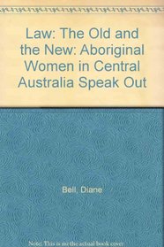 Law, the old and the new: Aboriginal women in Central Australia speak out