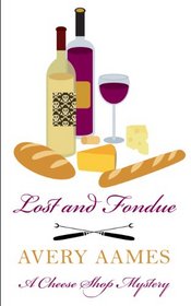 Lost and Fondue (Cheese Shop, Bk 2) (Large Print)