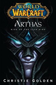 World of Warcraft: Arthas: Rise of the Lich King