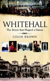 Whitehall: The Street That shaped a Nation