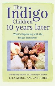 The Indigo Children: 10 Years Later: What's Happening with the Indigo Teenagers!