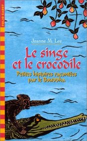 Le Singe et le Crocodile : Petites histoires racontes par le Bouddha