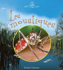 Les Moustiques / The Life Cycle of a Mosquito (Le Petit Monde Vivant / Small Living World) (French Edition)
