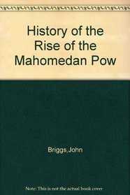 History of the Rise of the Mahomedan Pow