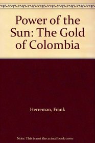 Power of the Sun: The Gold of Colombia