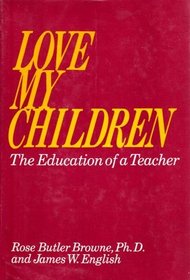 Love My Children The Education of a Teacher