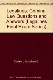 Legalines: Criminal Law Questions and Answers (Legalines Final Exam Series)