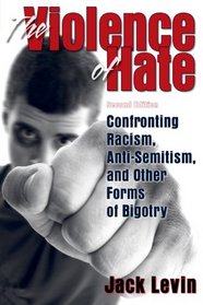 The Violence of Hate: Confronting Racism, Anti-Semitism, and Other Forms of Bigotry (2nd Edition)