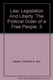Law, Legislation and Liberty, Volume 3: The Political Order of a Free People (His Law, legislation, and liberty ; v. 3)