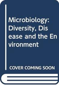 Microbiology: Diversity, Disease and the Environment