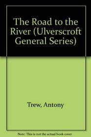 The Road to the River (Ulverscroft General Series)