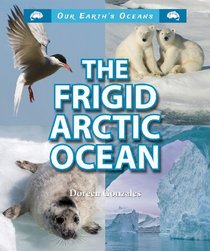 The Frigid Arctic Ocean (Our Earth's Oceans)
