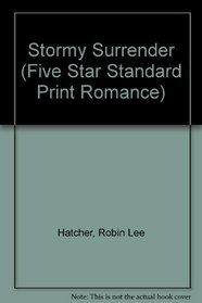 Stormy Surrender (Five Star Standard Print Romance)