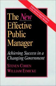 The New Effective Public Manager: Achieving Success in a Changing Government (Jossey Bass Public Administration Series)