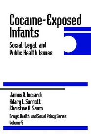 Cocaine-Exposed Infants: Social, Legal, and Public Health Issues (Drugs, Health, and Social Policy)