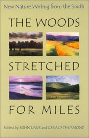 The Woods Stretched for Miles: New Nature Writing from the South