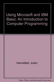 Using Microsoft and IBM Basic: An Introduction to Computer Programming