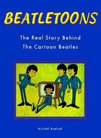 Beatletoons: The Real Story Behind the Cartoon Beatles